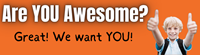 Are you awesome? Great! We want you!