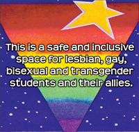 Rainbow Flag stating "This is a safe and inclusive space for lesbian, gay, bisexual, and transgender students and their allies.